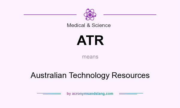What does ATR mean? It stands for Australian Technology Resources