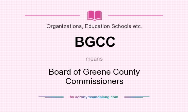 What does BGCC mean? It stands for Board of Greene County Commissioners