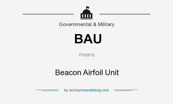 What does BAU mean? It stands for Beacon Airfoil Unit