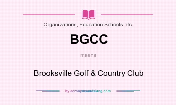 What does BGCC mean? It stands for Brooksville Golf & Country Club