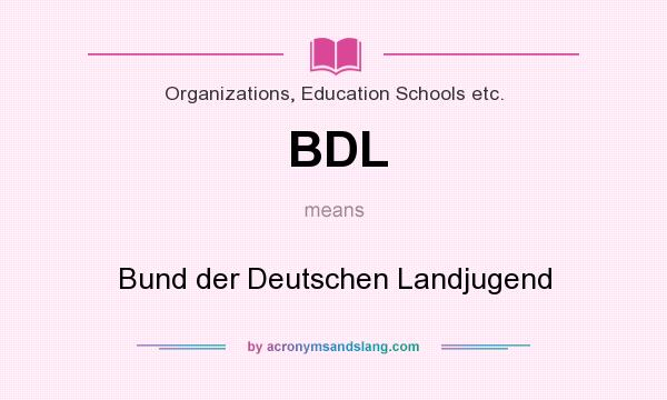 What does BDL mean? It stands for Bund der Deutschen Landjugend