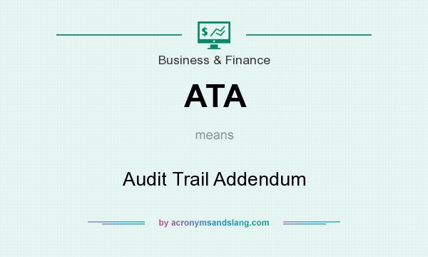 What does ATA mean? It stands for Audit Trail Addendum