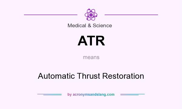 What does ATR mean? It stands for Automatic Thrust Restoration