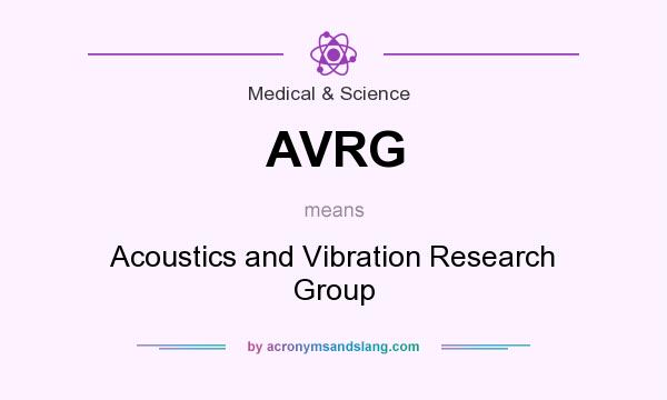 What does AVRG mean? It stands for Acoustics and Vibration Research Group