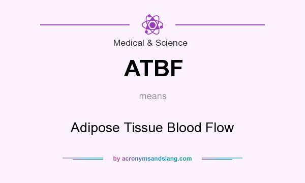 What does ATBF mean? It stands for Adipose Tissue Blood Flow
