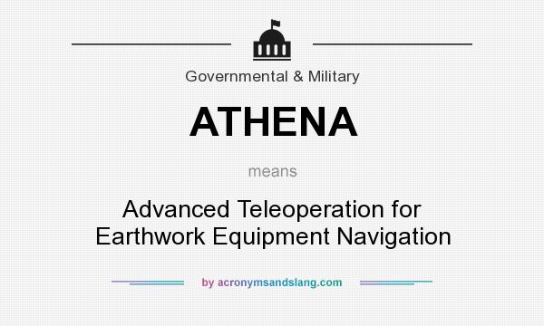 What does ATHENA mean? It stands for Advanced Teleoperation for Earthwork Equipment Navigation