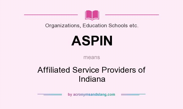 What does ASPIN mean? It stands for Affiliated Service Providers of Indiana