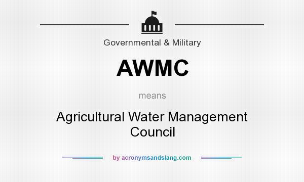 What does AWMC mean? It stands for Agricultural Water Management Council