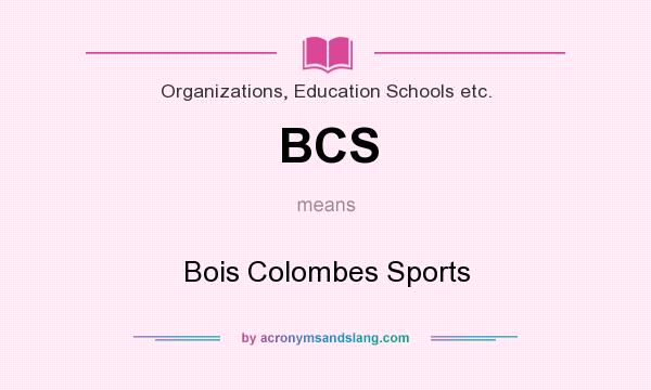 What does BCS mean? It stands for Bois Colombes Sports