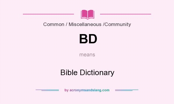 What does BD mean? It stands for Bible Dictionary