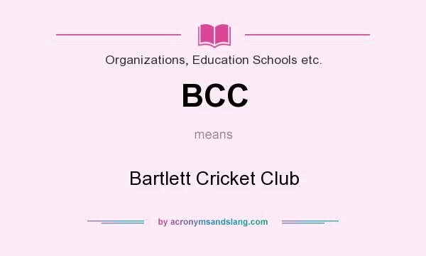 What does BCC mean? It stands for Bartlett Cricket Club