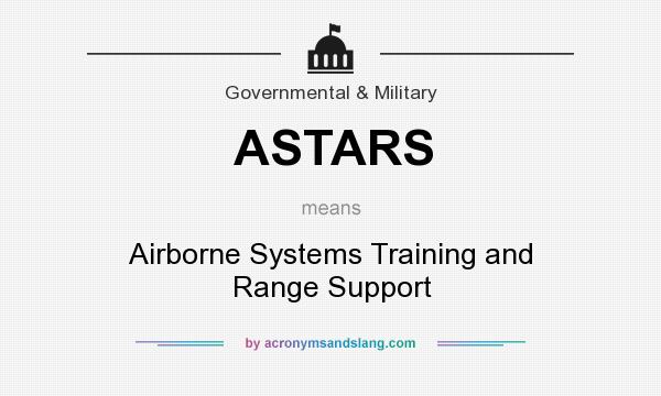 What does ASTARS mean? It stands for Airborne Systems Training and Range Support