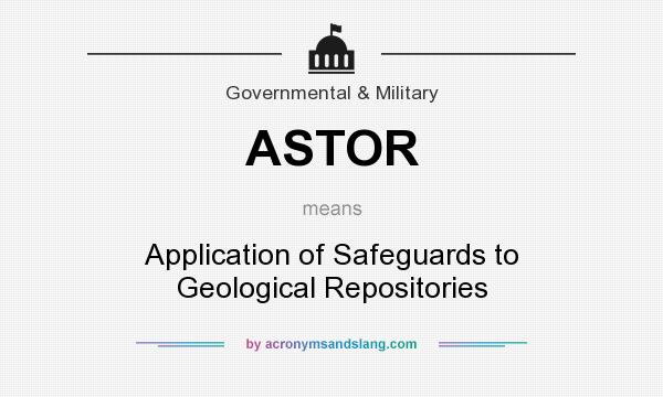What does ASTOR mean? It stands for Application of Safeguards to Geological Repositories