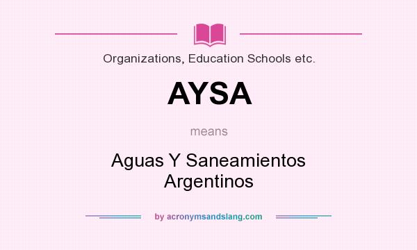 What does AYSA mean? It stands for Aguas Y Saneamientos Argentinos