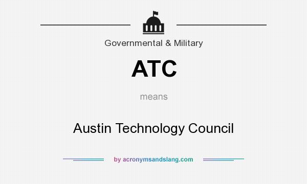 What does ATC mean? It stands for Austin Technology Council