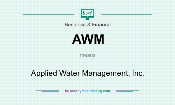 What does AWM mean? It stands for Applied Water Management, Inc.