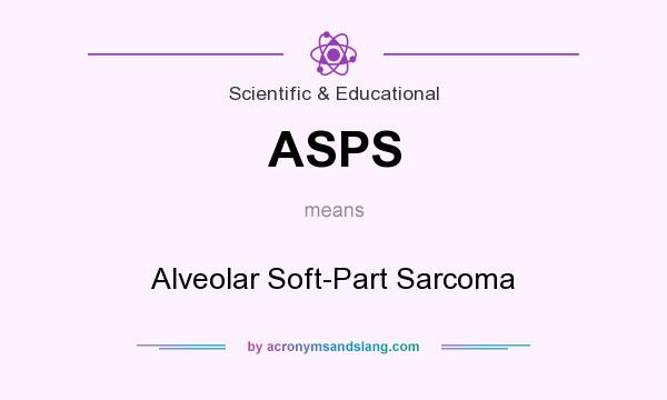 What does ASPS mean? It stands for Alveolar Soft-Part Sarcoma