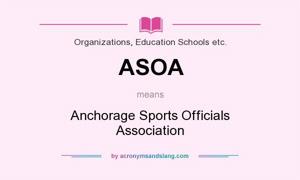 What does ASOA mean? It stands for Anchorage Sports Officials Association