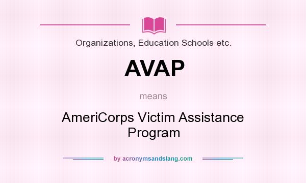 What does AVAP mean? It stands for AmeriCorps Victim Assistance Program
