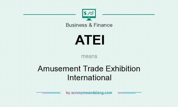What does ATEI mean? It stands for Amusement Trade Exhibition International