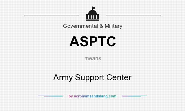 What does ASPTC mean? It stands for Army Support Center