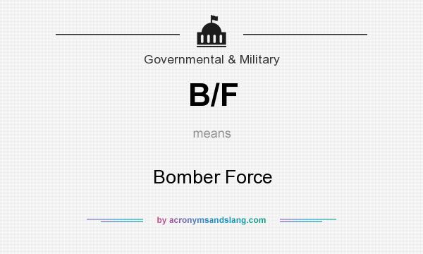 What does B/F mean? It stands for Bomber Force