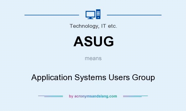 What does ASUG mean? It stands for Application Systems Users Group
