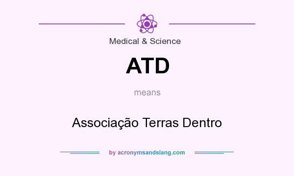 What does ATD mean? It stands for Associação Terras Dentro