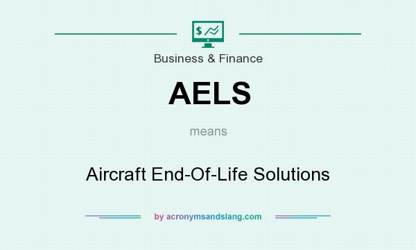 What does AELS mean? It stands for Aircraft End-Of-Life Solutions