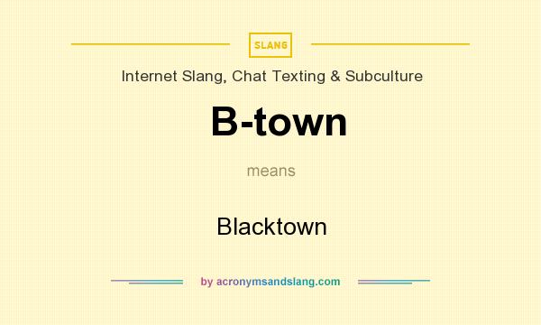What does B-town mean? It stands for Blacktown