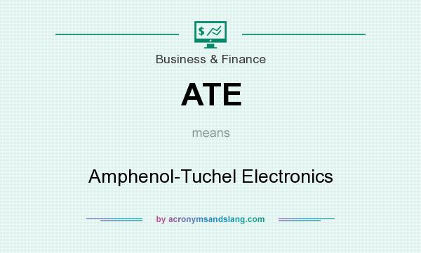 What does ATE mean? It stands for Amphenol-Tuchel Electronics