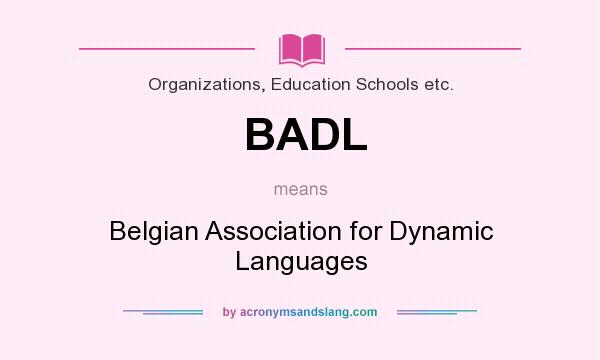 What does BADL mean? It stands for Belgian Association for Dynamic Languages