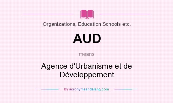 What does AUD mean? It stands for Agence d`Urbanisme et de Développement