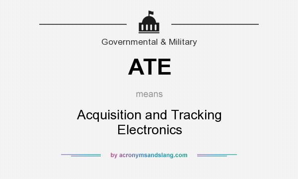 What does ATE mean? It stands for Acquisition and Tracking Electronics