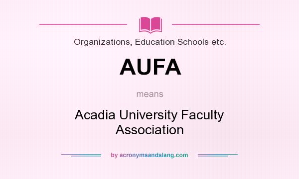 What does AUFA mean? It stands for Acadia University Faculty Association