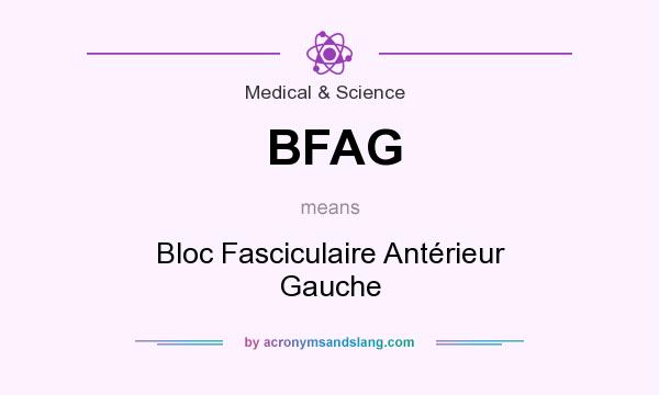 What does BFAG mean? It stands for Bloc Fasciculaire Antérieur Gauche
