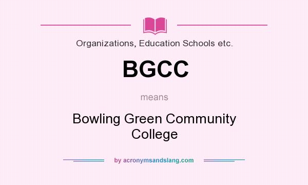 What does BGCC mean? It stands for Bowling Green Community College