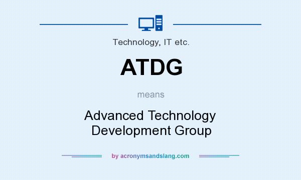What does ATDG mean? It stands for Advanced Technology Development Group