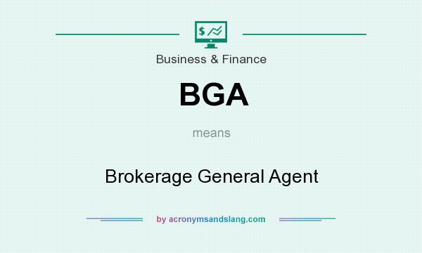 What does BGA mean? It stands for Brokerage General Agent