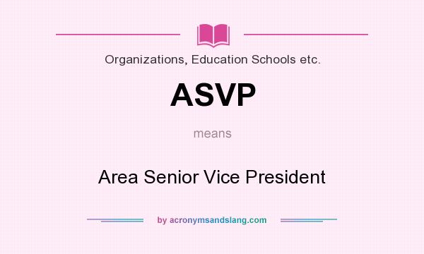 What does ASVP mean? It stands for Area Senior Vice President