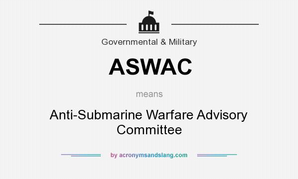 What does ASWAC mean? It stands for Anti-Submarine Warfare Advisory Committee