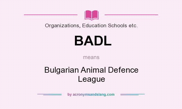 What does BADL mean? It stands for Bulgarian Animal Defence League