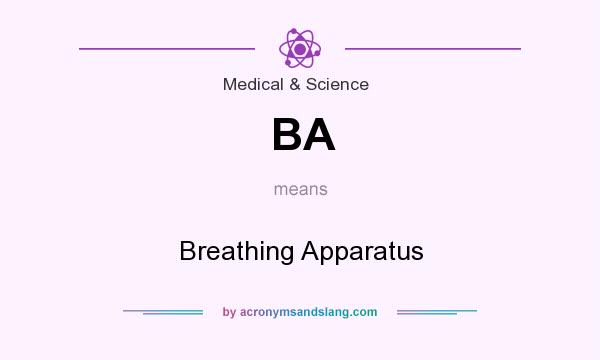 What does BA mean? It stands for Breathing Apparatus