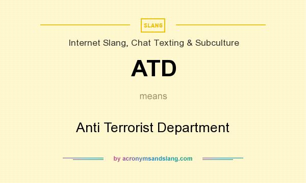What does ATD mean? It stands for Anti Terrorist Department