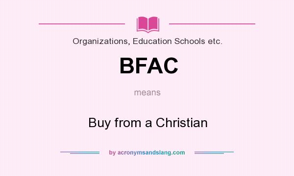 What does BFAC mean? It stands for Buy from a Christian