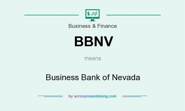 What does BBNV mean? It stands for Business Bank of Nevada