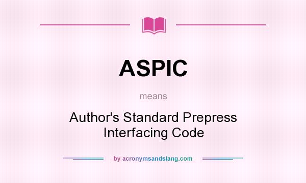 What does ASPIC mean? It stands for Author`s Standard Prepress Interfacing Code