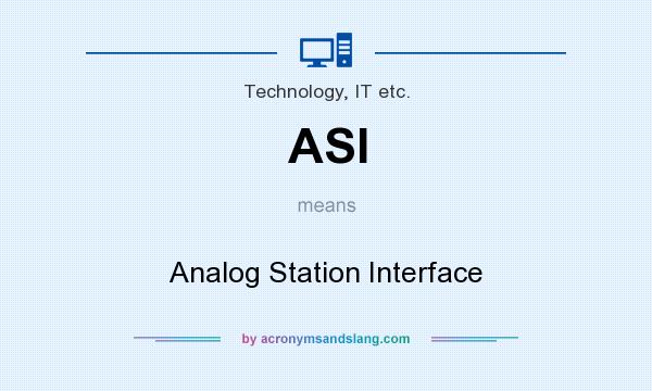 What does ASI mean? It stands for Analog Station Interface