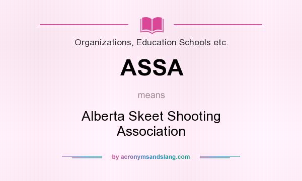 What does ASSA mean? It stands for Alberta Skeet Shooting Association
