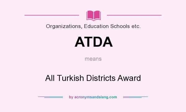 What does ATDA mean? It stands for All Turkish Districts Award